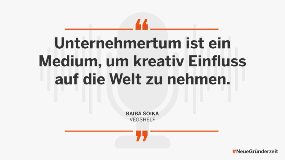 Unternehmertum ist ein Medium, um kreativ Einfluss auf die Welt zu nehmen. Baiba Soika, vegshelf, #NeueGründerzeit